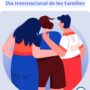 Dia Internacional de les Famílies: reconeixement a les persones que acompanyen i sostenen el dia a dia